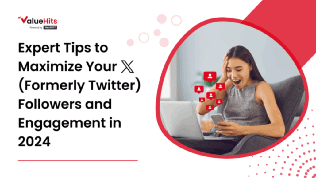 Expert Tips To Maximize X Twitter Followers And Engagement
